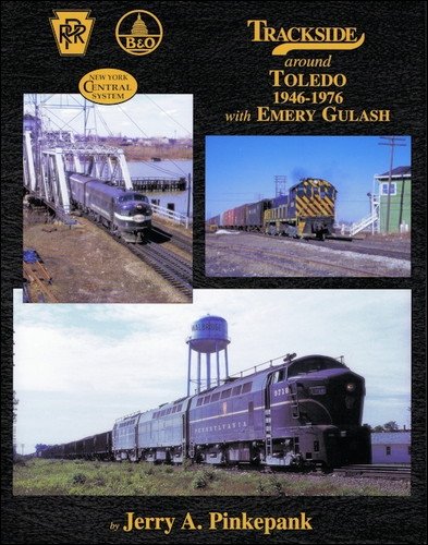 9781582483436: Trackside around Toledo 1946-1976 with Emery Gulash