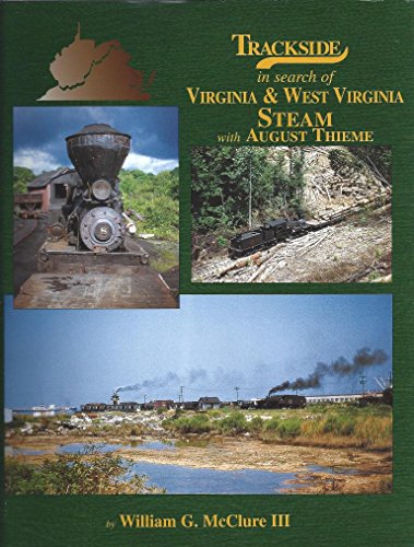 Stock image for Trackside in search of Virginia and West Virginia Steam with August Thieme for sale by Weird Books