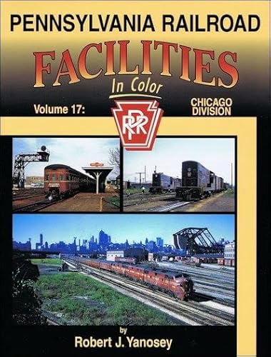 9781582483528: Pennsylvania Railroad Facilities in Color Vol. 17: Chicago Division