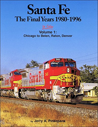 9781582483634: Santa Fe The Final Years In Color Volume 1: Chicago to Belen, Raton and Denver 1980-1996