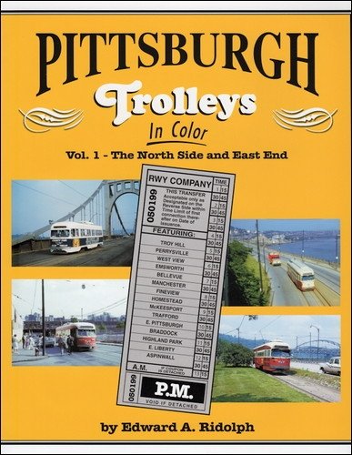

Pittsburgh Trolleys In Color Volume 1: The North Side and East End