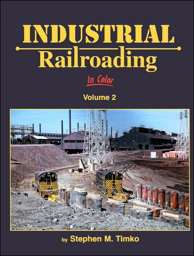 9781582483887: Industrial Railroading in Color, Vol. 2