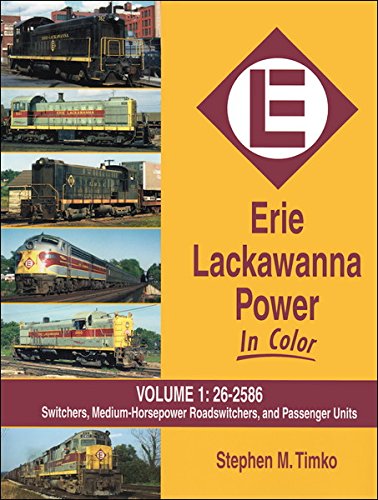 9781582483917: Erie Lackawanna Power In Color Volume 1: Switchers Medium HP Roadswitchers and Passenger Units