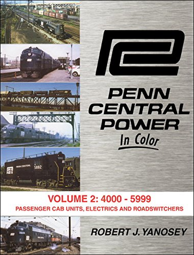 Stock image for Penn Central Power in Color Vol. 2: 4000-5399 Passenger Cab Units, Electrics, Roadswitchers for sale by HPB-Red