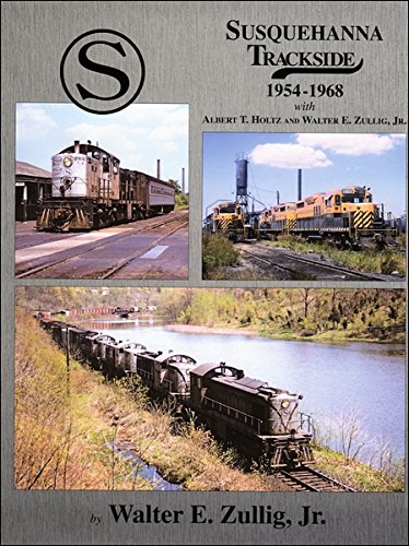 9781582484105: Susquehanna Trackside 1954-1968 with Albert T. Holtz and Walter E. Zullig, Jr.