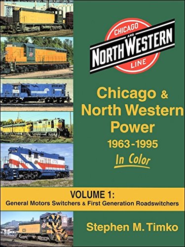 Stock image for Chicago & North Western Power 1963-95 In Color, Vol. 1: General Motors Switchers & First Generation Roadswitchers for sale by Inno Dubelaar Books