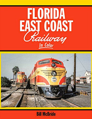 Stock image for Florida East Coast Railway In Color for sale by GoldBooks
