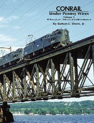 Stock image for Conrail under Pennsy Wires Vol 2 SE Pennsylvania, Delaware, NE Maryland for sale by Liberty Book Shop