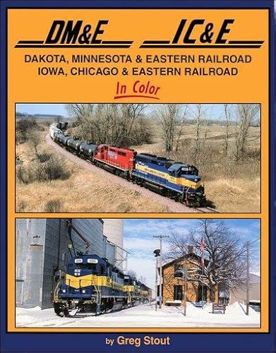 Stock image for DM&E and IC&E in Color: Dakota Minnesota & Eastern, Iowa Chicago & Eastern Railroads for sale by HPB-Red