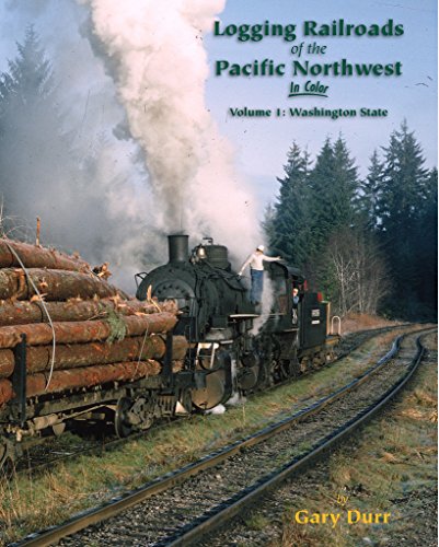 Beispielbild fr Logging Railroads of the Pacific Northwest in Color Vol 1: Washington State zum Verkauf von The Bookseller