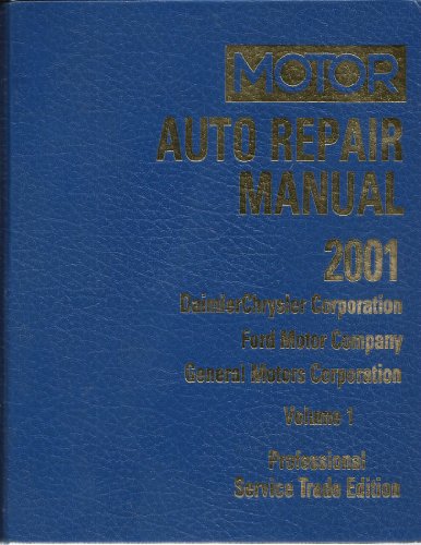Stock image for Motor Auto Repair Manual 2001: Daimlerchrysler Corporation, Ford Motor Company and General Motors Co for sale by Better World Books