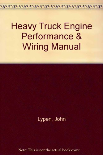 Heavy Truck Engine Performance & Wiring Manual (9781582510576) by John R. Lypen