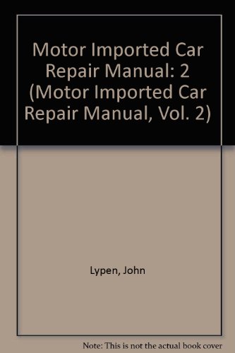 Imported Car Repair Manual, 1997-2002: Professional Service Trade Edition (Motor Imported Car Repair Manual, 22nd Ed, Vol 2) (9781582511252) by John Lypen