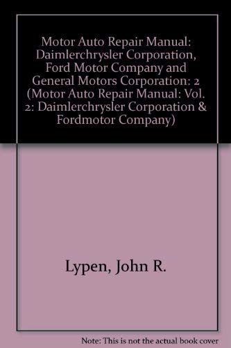 Auto Repair Manual, 1999-2003: Daimlerchrysler Corporation, Ford Motor Company and General Motors Corporation (9781582511306) by John R. Lypen