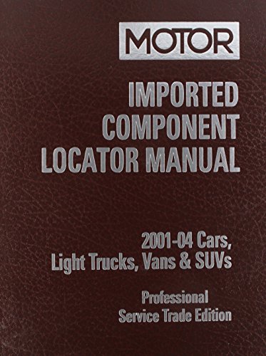 Stock image for Imported Component Locator Manual : 2001 - 04 Cars, Light Trucks, Vans & Suvs : Professional Service Trade Edition for sale by HPB-Red