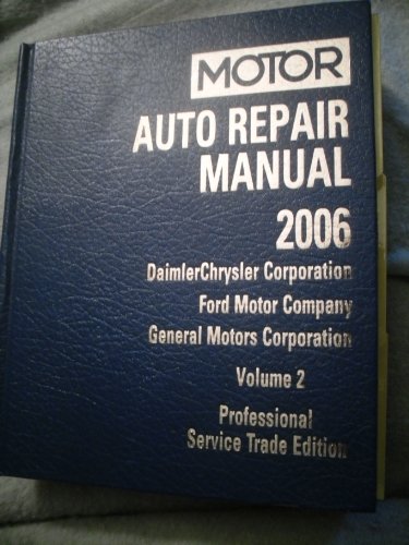 Beispielbild fr Motor Auto Repair Manual 2006: DaimlerChrysler Corporation, Ford Motor Company, General Motors Corpo zum Verkauf von Better World Books: West