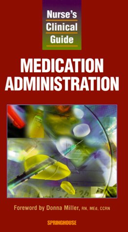 Nurse's Clinical Guide: Medication Administration (9781582550244) by Springhouse Corporation