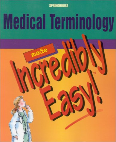 Medical Terminology Made Incredibly Easy! (9781582550411) by Springhouse