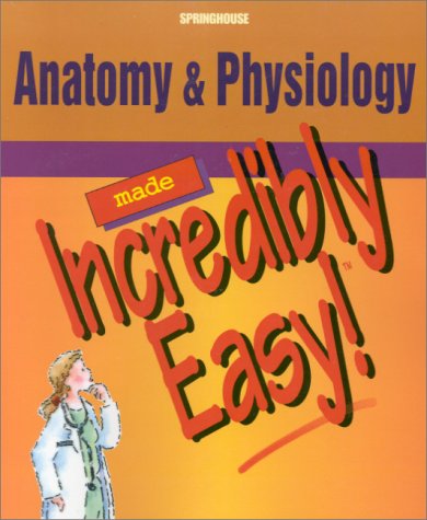 Stock image for Anatomy and Physiology Made Incredibly Easy (Incredibly Easy! Series) for sale by Reuseabook