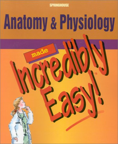9781582550435: Anatomy and Physiology Made Incredibly Easy! (Made Incredibly Easy)