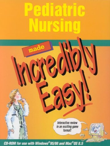 9781582550565: Pediatric Nursing Made Incredibly Easy!