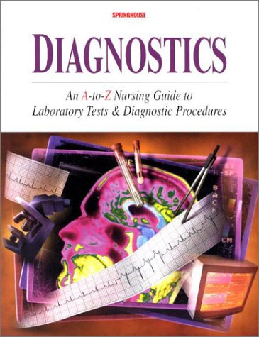 Diagnostics: An A-To-Z Nursing Guide to Laboratory Tests and Diagnostic Procedures (9781582550756) by Lippincott Williams & Wilkins