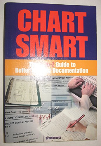 Stock image for Chart Smart: The A-To-Z Guide to Better Nursing Documentation for sale by HPB-Red