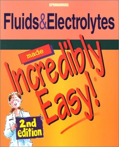 Beispielbild fr Fluids and Electrolytes Made Incredibly Easy (Incredibly Easy! Series) zum Verkauf von Goldstone Books