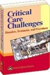 Beispielbild fr Critical Care Challenges: Disorders, Treatments, and Procedures zum Verkauf von Wonder Book