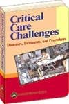 Imagen de archivo de Critical Care Challenges: Disorders, Treatments, and Procedures a la venta por Wonder Book