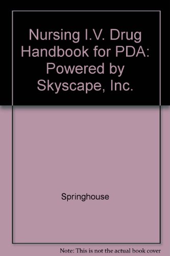 Nursing I.v. Drug Handbook for Pda: Powered by Skyscape Inc (9781582553344) by Springhouse