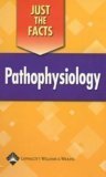 Just the Facts: Pathophysiology (9781582553382) by Springhouse