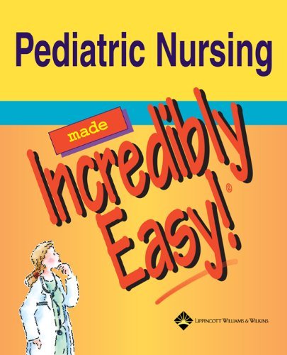 Imagen de archivo de Pediatric Nursing Made Incredibly Easy! a la venta por Books of the Smoky Mountains