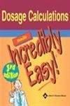 9781582553924: Dosage Calculations Made Incredibly Easy! (Incredibly Easy! Series)