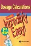 9781582553924: Dosage Calculations Made Incredibly Easy!