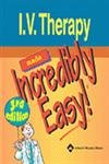 9781582554006: I.V. Therapy Made Incredibly Easy! (Incredibly Easy! Series)