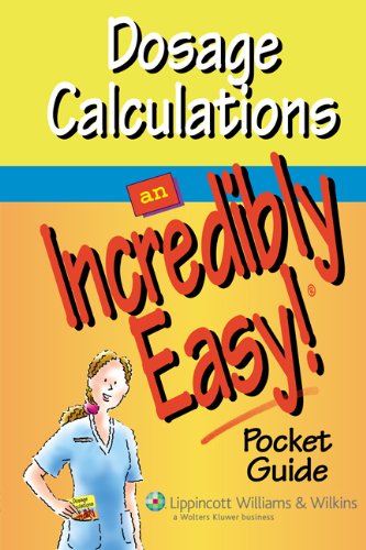 Imagen de archivo de Dosage Calculations: An Incredibly Easy! Pocket Guide (Made Incredibly Easy Series (LWW)) a la venta por Books of the Smoky Mountains