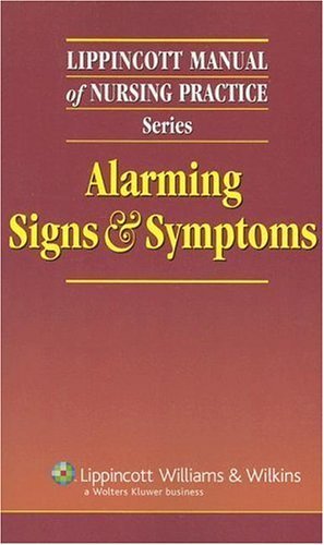 9781582556246: Alarming Signs & Symptoms (Lippincott Manual of Nursing Practice)