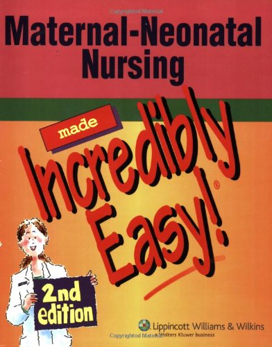 Imagen de archivo de Maternal-Neonatal Nursing Made Incredibly Easy! a la venta por Ergodebooks