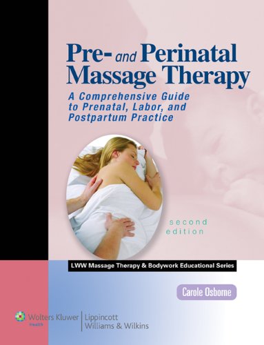 9781582558516: Pre- and Perinatal Massage Therapy: A Comprehensive Guide to Prenatal, Labor, and Postpartum Practice