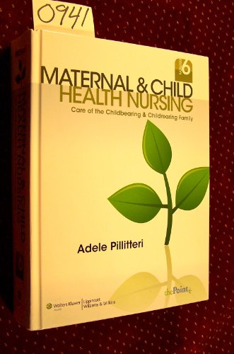 Maternal & Child Health Nursing: Care of the Childbearing & Childrearing Family (9781582559995) by Pillitteri, Adele