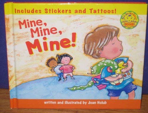 Mine, Mine, Mine! (All by Myself Books) (9781582600192) by [???]