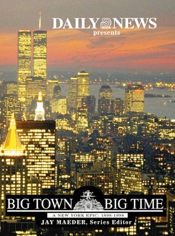 9781582610283: Big Town, Big Time: A New York Epic : 1898-1998