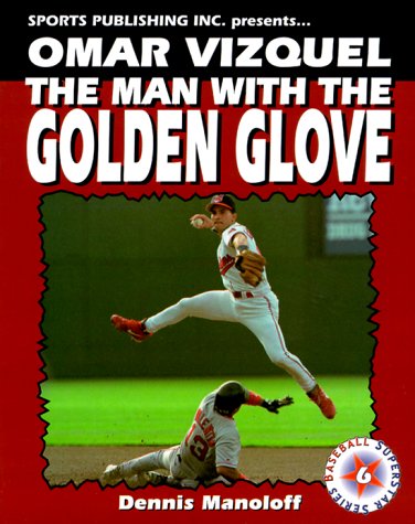 Stock image for Omar Vizquel: The Man With the Golden Glove for sale by Archer's Used and Rare Books, Inc.