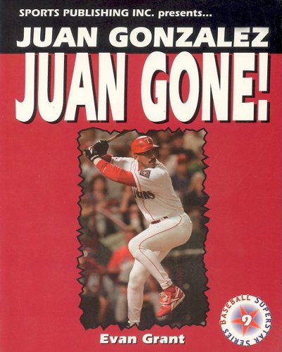 Stock image for Juan Gonzalez: Juan Gone! for sale by ThriftBooks-Dallas