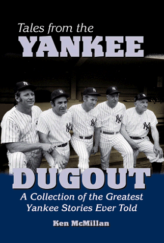 Stock image for Tales from the Yankee Dugout: A Collection of the Greatest Yankee Stories Ever Told for sale by SecondSale