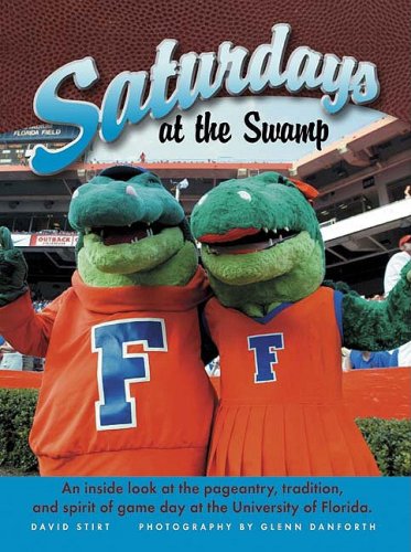 Imagen de archivo de Florida Saturdays At the Swamp: An Inside look at the Pageantry, Tradition and Spirit of Game Day at the Univeristy of Florida a la venta por Bingo Used Books