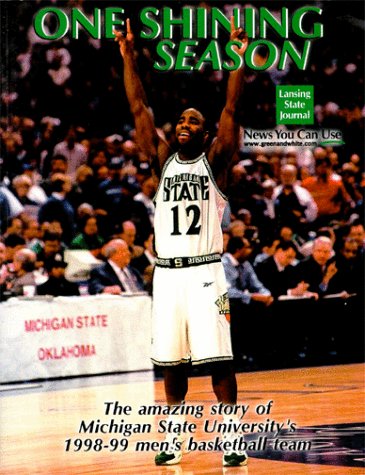 9781582611310: One Shining Season: The Amazing Story of Michigan State University's 1998-99 Men's Basketball Team