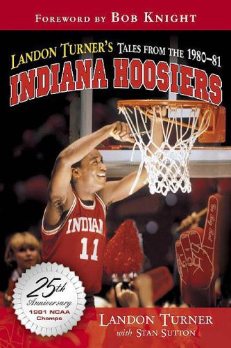 Beispielbild fr Landon Turner's Tales from the 1980-81 Indiana Hoosiers zum Verkauf von Ergodebooks