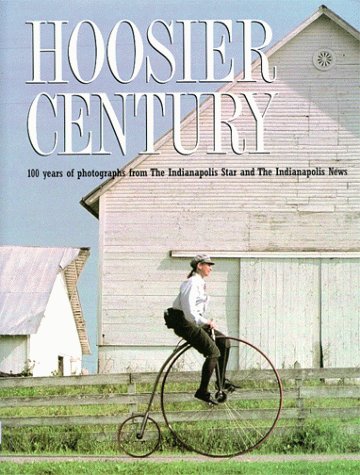 Stock image for Hoosier Century: 100 Years of Photographs from the Indianapolis Star and the Indianapolis News for sale by AwesomeBooks